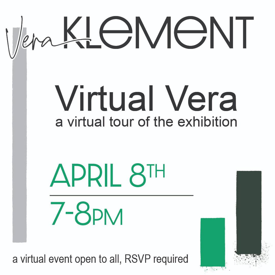 Vera Klement, Virtual Vera, a virtual tour of the exhibition, April 8th, 2021, 7-8pm, a virtual event open to all, RSVP required